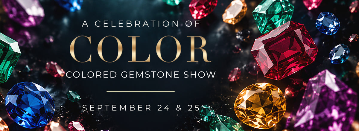 Colored Gemstone Show | Sept 24th & 25th